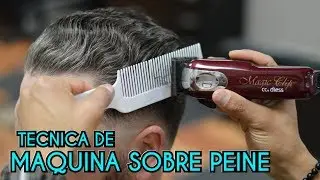 Tecnica de maquina sobre peine - clipper over comb