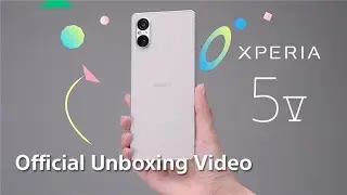 Xperia 5 V | Official Unboxing Video​