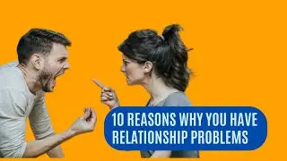 10 Reasons Why You Have Relationship Problems | Relationship Advice for Couples jim rohn