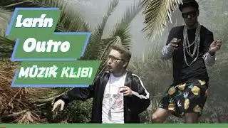 Larin | Outro | Orjinal Klip Videosu :D