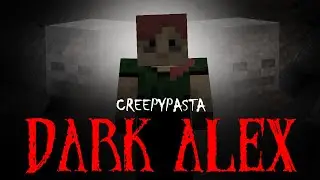 Minecraft Creepypasta | DARK ALEX
