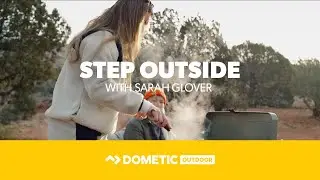 DOMETIC | Step Outside with Sarah Glover