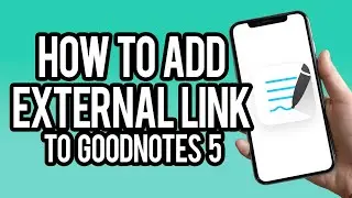 How To Add External Links to Goodnotes 5