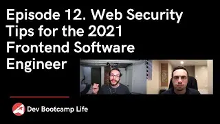 Episode 12. Web Security Tips for the 2021 Frontend Software Engineer (https, xss, secure passwords)