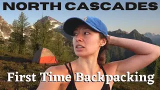 FIRST TIME BACKPACKING | North Cascades Vlog - Heather-Maple Pass Loop Trail - Crazy Panoramic Views