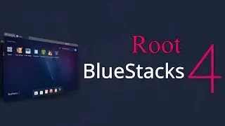 How To Root BlueStacks 4 [TUTORIAL]