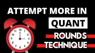 Rounds Technique: How to Improve Attempts in Quant Section in CAT & Other Exams | Quant Strategy