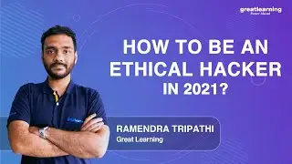 How to be an ethical hacker in 2021? | Learn Ethical Hacking | Great Learning