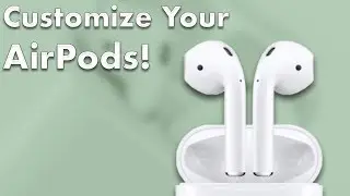 AirPods User Guide and Tutorial! (Updated for iOS 12!) Part 2: How to Customize Your AirPods!