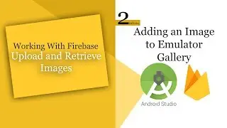 2- How to Add an Image to the Emulator Gallery in Android Studio | Upload & Retrieve Image Firebase