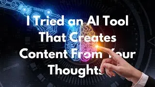 🤖I Tried an AI Tool That Creates Content From Your Thoughts 🧠