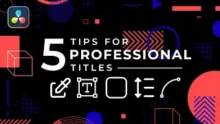 5 Tips to Create Better Titles in Davinci Resolve