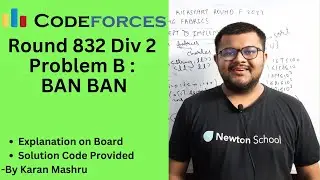 Codeforces Round 832 Div 2 | Problem B : Ban Ban Solution | Explanation+Code | Newton School