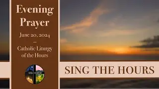 6.20.24 Vespers, Thursday Evening Prayer of the Liturgy of the Hours