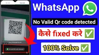 How to Fix No Valid QR Code Detected in WhatsApp |WhatsApp no valid QR code detected problem solve