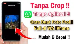 Cara Membuat Foto Profil WA Full Di iPhone