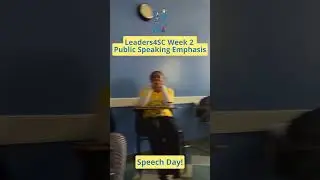 Leaders 4SC Week 2 - Public Speaking Emphasis; Speech Day!