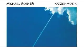 Michael Rother – Katzenmusik 1979  Krautrock, Ambient Full Album