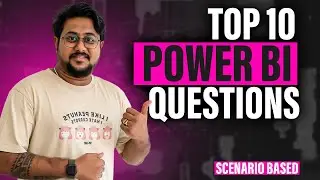 Top 10 Power BI Interview Questions (Scenario Based) | Asked in Interviews 2024