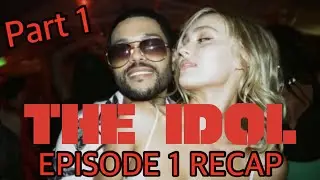 ‘The Idol’ Season 1 Episode 1 Recap! (Part 1)
