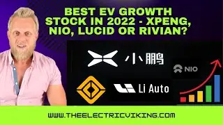 BEST EV growth stock in 2022 - Xpeng, NIO, Lucid or Rivian?