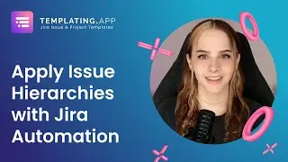 Apply Issue Hierarchies with Jira Automation - Templating.app