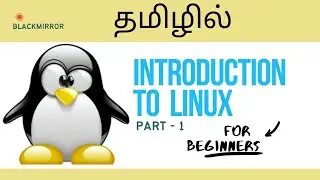 Linux Tutorial for Beginners | Introduction to Linux Operating System in Tamil | PART 1