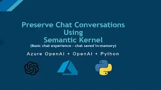 09. How To Preserve Chat Conversations In-Memory Using Semantic Kernel - OpenAI + Azure OpenAI