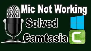 Fix Microphone Not Working on Windows 10 | Camtasia