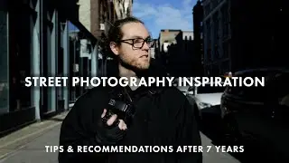 How to Find Street Photography Inspiration: Tips and Recommendations after 7 Years of Taking Photos