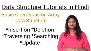 Basic operations on Array data structure in Hindi | Traversal, Insertion, Deletion and Searching