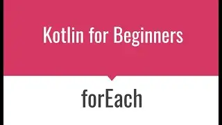 KT008 - Kotlin forEach