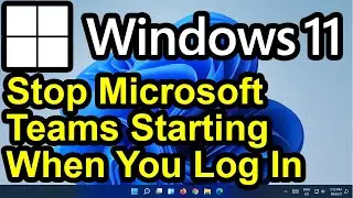 ✔️ Windows 11 - Stop Microsoft Teams from Starting Every Time Your Computer Starts