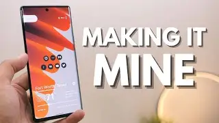 Customizing the Pixel 6 Pro: making it mine
