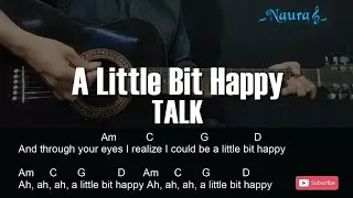 TALK - A Little Bit Happy Guitar Chords Lyrics