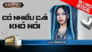 Có Nhiều Cái Khó Nói - Liu Grace - Team Thái VG | Rap Việt 2023 [MV Lyrics]