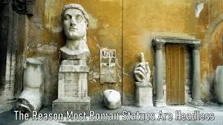 The Reason Most Roman Statues Are Headless
