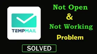 How to Fix Temp Mail App Not Working Problem | Temp Mail Not Opening Problem in Android & Ios