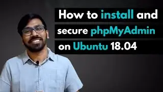 How to Install and Secure phpMyAdmin on Ubuntu 18.04 : Hands-on!