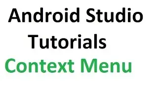 Android Studio Tutorials -33 : Context Menu in Android