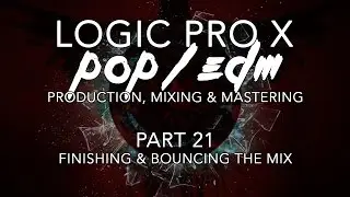 Logic Pro X - Pop/EDM Production #21 - Finishing & Bouncing the Mix