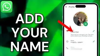 How To Add Your Name In WhatsApp - Full Guide