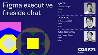 Config APAC 2024: Figma executive fireside chat (Dylan Field, Yuhki Yamashita, Kyle Wu) | Figma