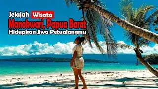 Menjelajah Alam Manokwari, Papua Barat || Hidupkan Jiwa Petualangmu