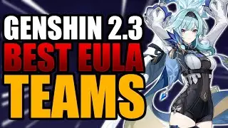 Best Eula Team Comps For Genshin Impact 2.3 | Eula Guide