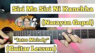 Siri Ma Siri Ni Kanchha - Narayan Gopal | Guitar Lesson | Intro Part | (With Tab)