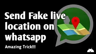 How to send fake Live location!!!easy trick