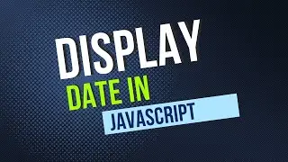 How to display current date and time in JavaScript