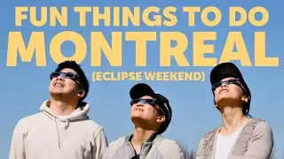 FUN THINGS to do in MONTREAL (Eclipse Weekend Trip vlog)