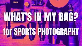 What's In My Sports Photography Bag? (2023)